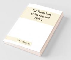 The Forest Trees Of Mysore And Coorg
