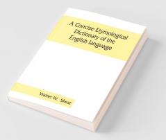 A Concise Etymological Dictionary Of The English Language