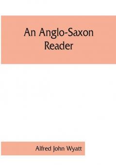 An Anglo-Saxon reader