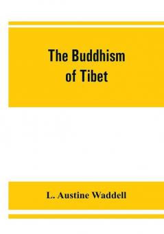 The Buddhism of Tibet