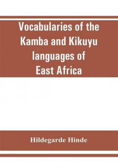 Vocabularies of the Kamba and Kikuyu languages of East Africa