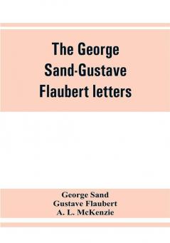 The George Sand-Gustave Flaubert letters