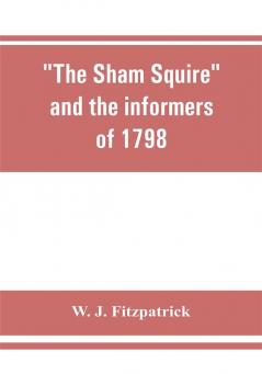 The sham squire and the informers of 1798