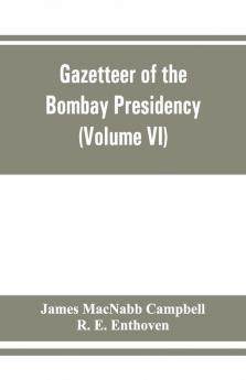 Gazetteer Of The Bombay Presidency (Volume Vi) Rewa Kantha Narukot Combay And Surat States.