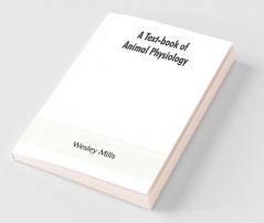 A Text-Book Of Animal Physiology With Introductory Chapters On General Biology And A Full Treatment Of Reproduction For Student Of Human And Comparative (Veterinary) Medicine And Of General Biology