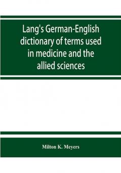 Lang's German-English dictionary of terms used in medicine and the allied sciences