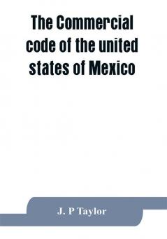 The Commercial code of the united states of Mexico