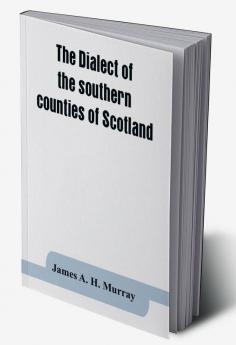 The dialect of the southern counties of Scotland