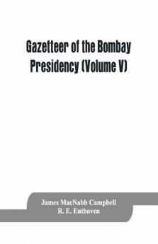 Gazetteer Of The Bombay Presidency (Volume V) Cutch Palanpur And Mahi Kantha