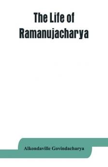 The Life Of Ramanujacharya