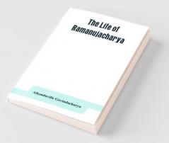 The Life Of Ramanujacharya