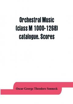 Orchestral music (class M 1000-1268) catalogue. Scores