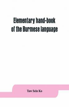 Elementary Hand-Book Of The Burmese Language