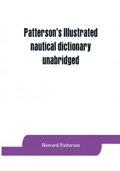 Patterson's Illustrated nautical dictionary unabridged