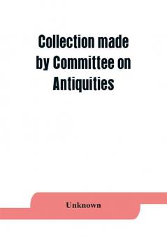 Collection made by Committee on Antiquities of the Grand Lodge Free and Accepted Masons of the State of New York