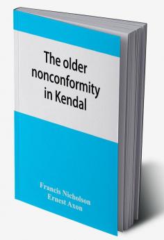 The older nonconformity in Kendal