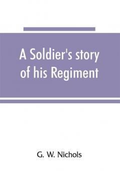 A soldier's story of his regiment (61st Georgia) and incidentally of the Lawton-Gordon-Evans brigade Army northern Virginia