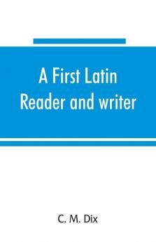 A first Latin reader and writer