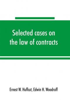 Selected cases on the law of contracts