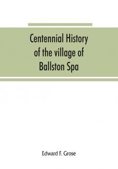 Centennial history of the village of Ballston Spa