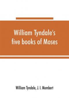 William Tyndale's five books of Moses called the Pentateuch