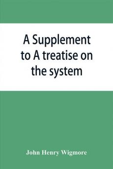 A Supplement to A treatise on the system of evidence in trials at common law