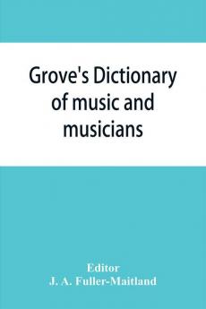 Grove's dictionary of music and musicians