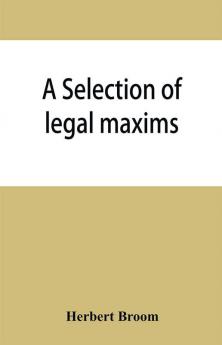 A selection of legal maxims