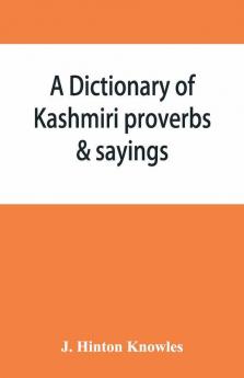 A Dictionary Of Kashmiri Proverbs & Sayings