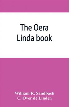 The Oera Linda book from a manuscript of the thirteenth century