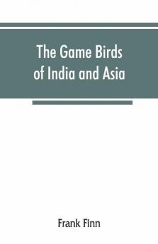 The Game Birds Of India And Asia