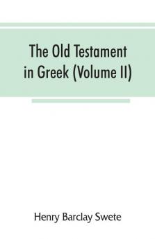 The Old Testament in Greek according to the Septuagint (Volume II)