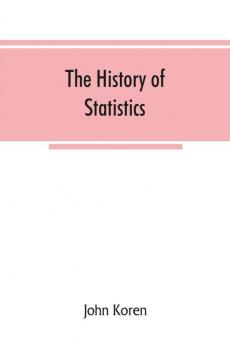 The history of statistics their development and progress in many countries; in memoirs to commemorate the seventy fifth anniversary of the American statistical association