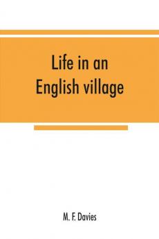 Life in an English village; an economic and historical survey of the parish of Corsley in Wiltshire