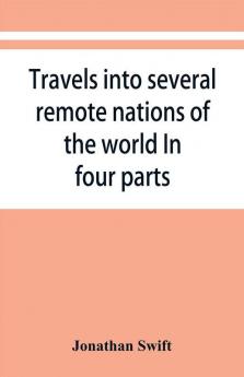 Travels into several remote nations of the world. In four parts