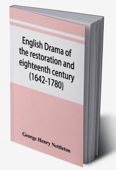 English drama of the restoration and eighteenth century (1642-1780)