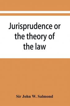Jurisprudence Or The Theory Of The Law