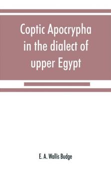 Coptic apocrypha in the dialect of upper Egypt