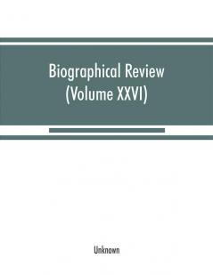 Biographical review (Volume XXVI): containing life sketches of leading citizens of New London County Connecticut