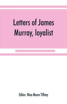 Letters of James Murray loyalist