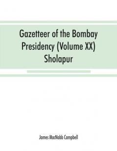 Gazetteer of the Bombay Presidency (Volume XX) Sholapur