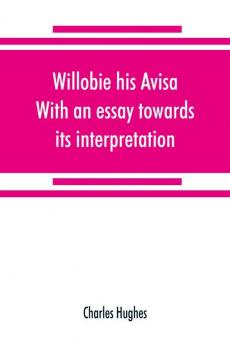 Willobie his Avisa With an essay towards its interpretation