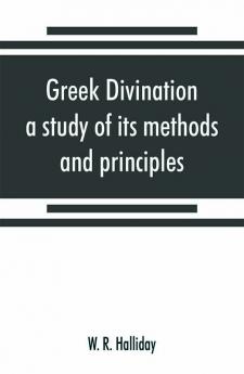 Greek divination; a study of its methods and principles