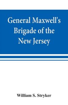 General Maxwell's Brigade of the New Jersey Continental Line in the expedition against the Indians in the year 1779