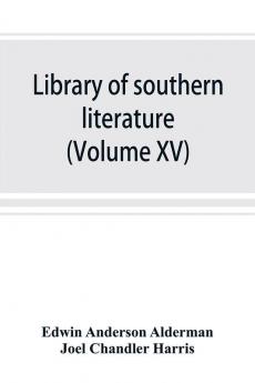 Library of southern literature (Volume XV)