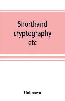 Shorthand cryptography etc.; catalogue of books on shorthand cryptography etc