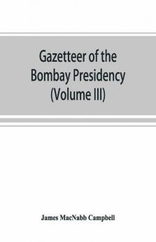 Gazetteer Of The Bombay Presidency (Volume Iii) Kaira And Panch Mahals