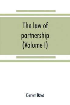 The law of partnership. (Volume I)