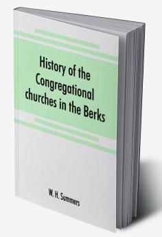 History of the Congregational churches in the Berks South Oxon and South Bucks Association