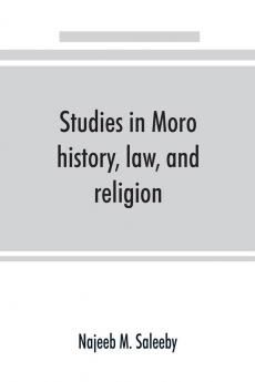 Studies in Moro history law and religion